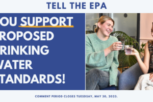 Tell the EPA you support proposed Drinking Water Standards!