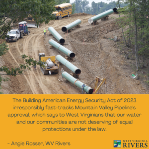 Photo of MVP pipeline materials and equipment on a cleared path on a mountain side. Yellow background below photo: Text reads, "The Building American Energy Security Act of 2023 irresponsibly fast-tracks Mountain Valley Pipeline