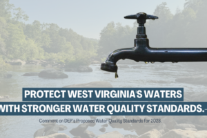 Action Alert: Speak up for stronger water protections in West Virginia